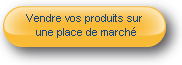 Vendre vos produits sur une place du march&eacute;