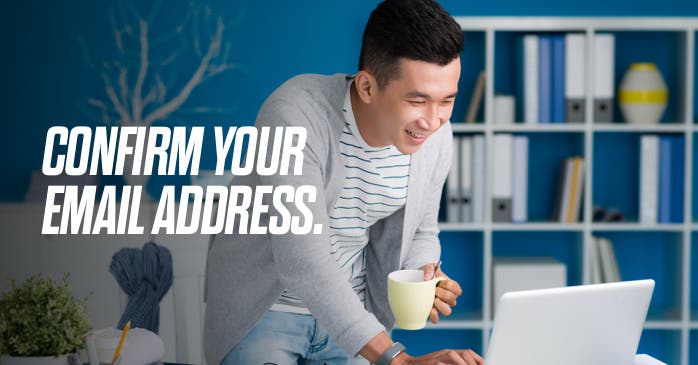 CONFIRM YOUR EMAIL ADDRESS.