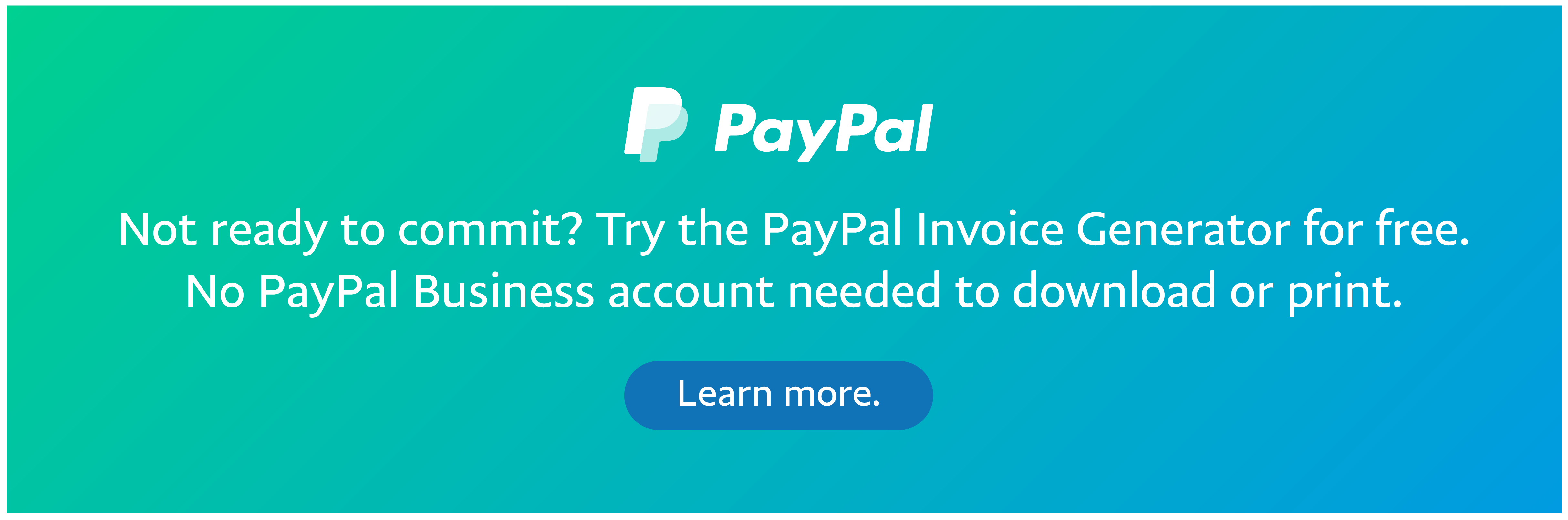 Try the PayPal Invoice Generator for free. You don't need an account to download or print.